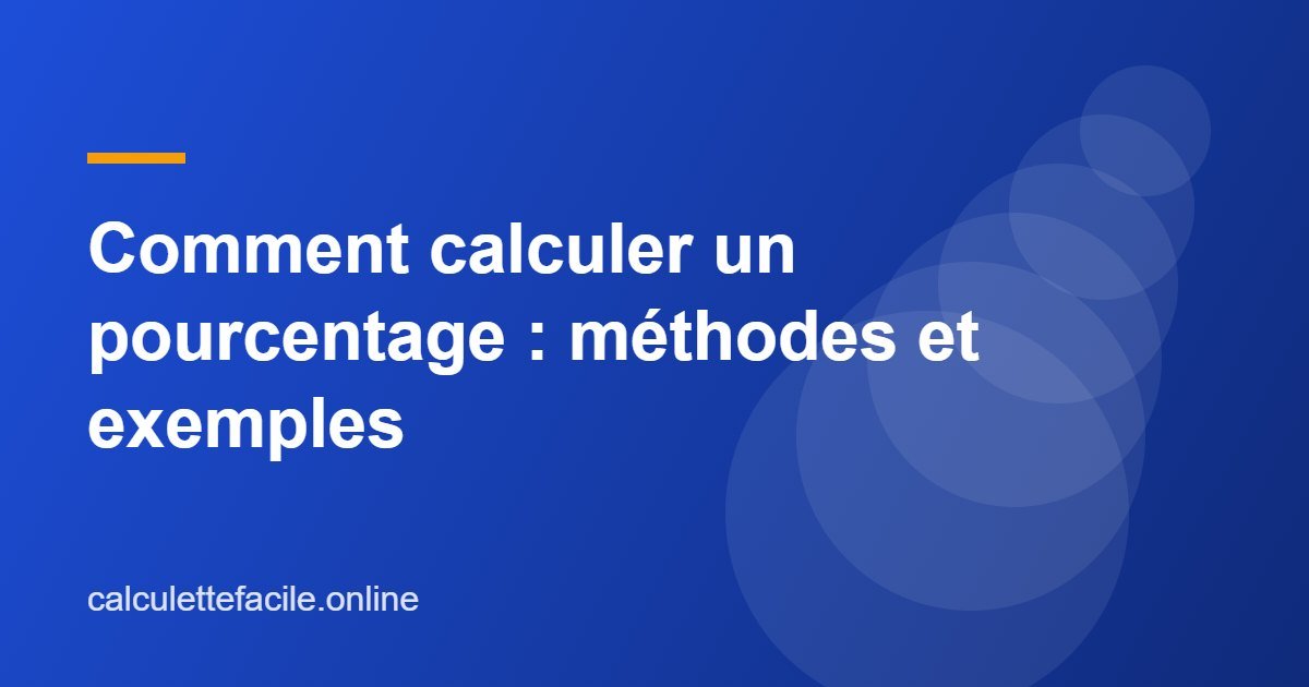 Comment calculer un pourcentage : méthodes et exemples